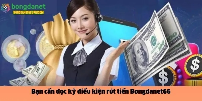  điều kiện rút tiền Bongdanet66